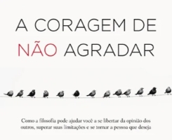 A Coragem de Não Agradar - Parte 4 de 5