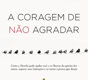 A Coragem de Não Agradar - Parte 4 de 5